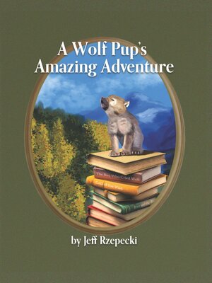 cover image of A Wolf Pup's Amazing Adventure